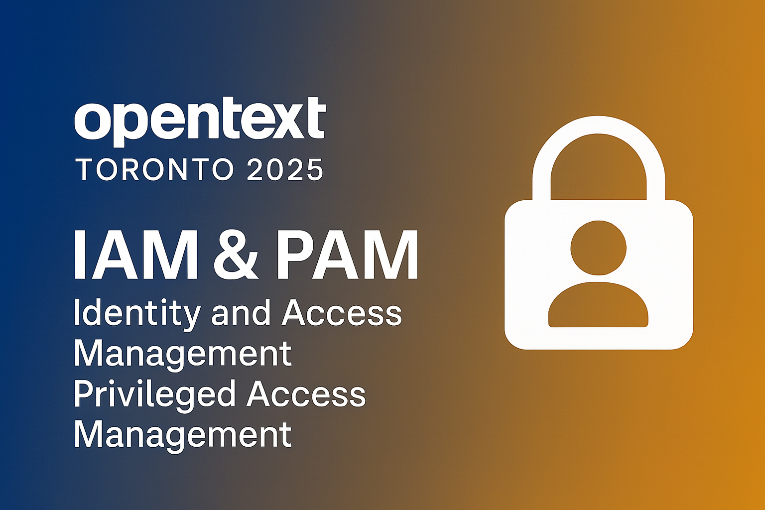 Reflecting on OpenText Toronto 2025 – Conversations That Matter: IAM & PAM in Practice